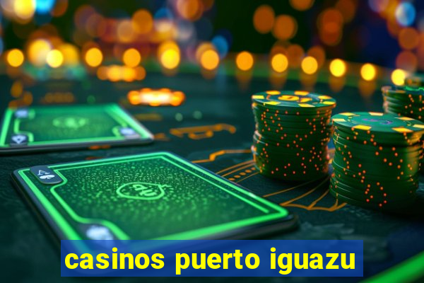 casinos puerto iguazu